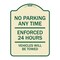 Signmission No Parking Anytime Enforced 24 Hours Vehicles Towed Heavy-Gauge Alum Sign, 24" x 18", TG-1824-23769 A-DES-TG-1824-23769 - alternate 1